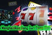 Game Slot Online Menghasilkan Uang